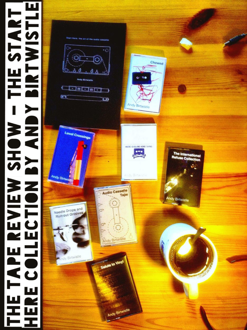 Tape Review Show – The Start Here collection by Andy Birtwistle