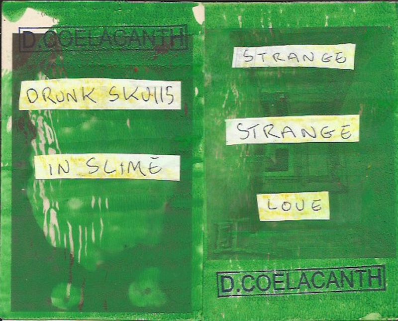 Dai Coelacanth – Drunk Skulls in Slime/Strange Strange Love