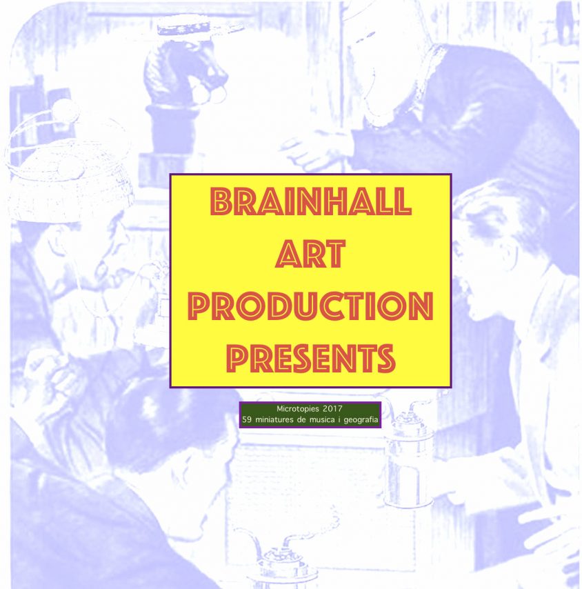 Brainhall art production presents Microtopies 2017, 59 miniatures de música i geografia