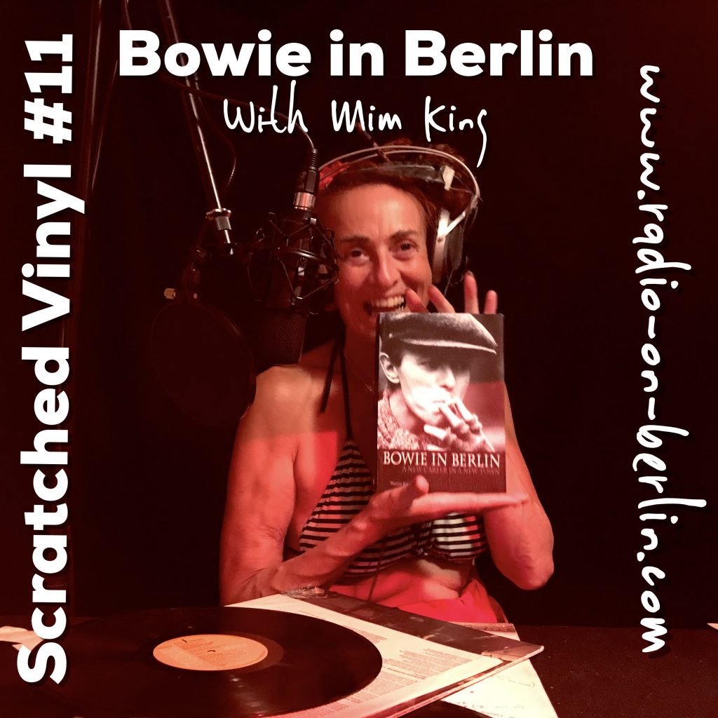 The Scratched Vinyl Show #11 – Bowie and Mim King in Berlin