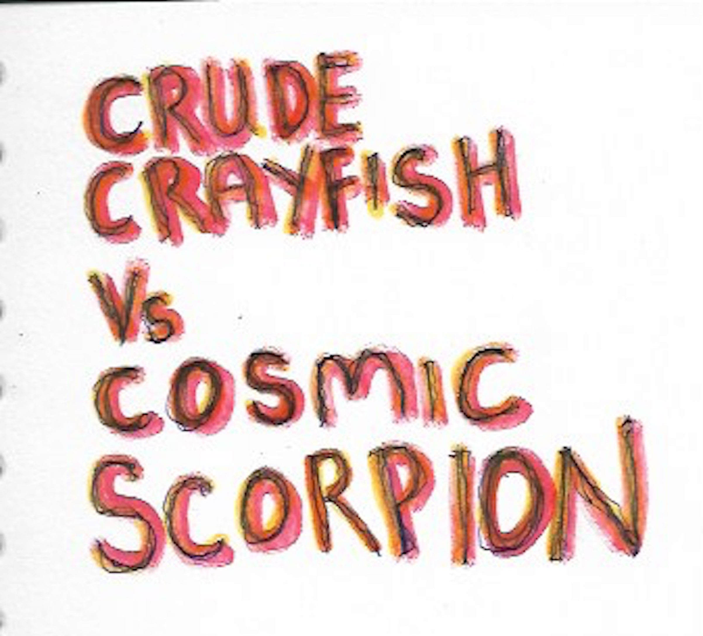 Dai Coelacanth – Crude Crayfish vs Cosmic Scorpion