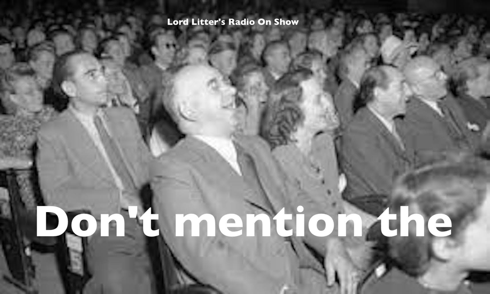 Lord Litter’s Radio On Show – Don’t mention the