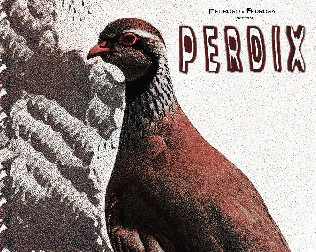Pedroso & Pedrosa Presents: PERDIX