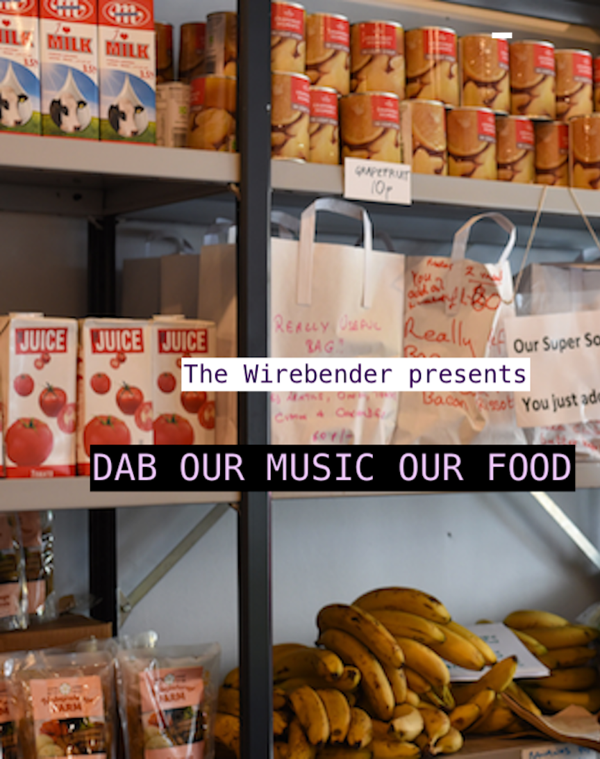 The Wirebender presents DAB OUR MUSIC OUR FOOD