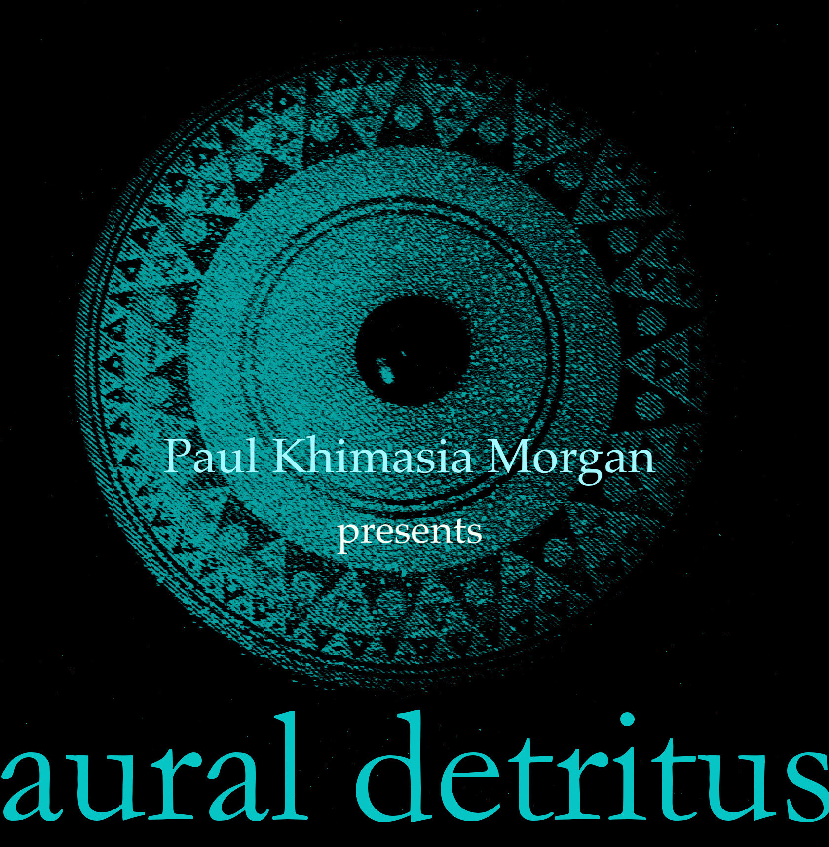 Paul Khimasia Morgan presents Aural Detritus