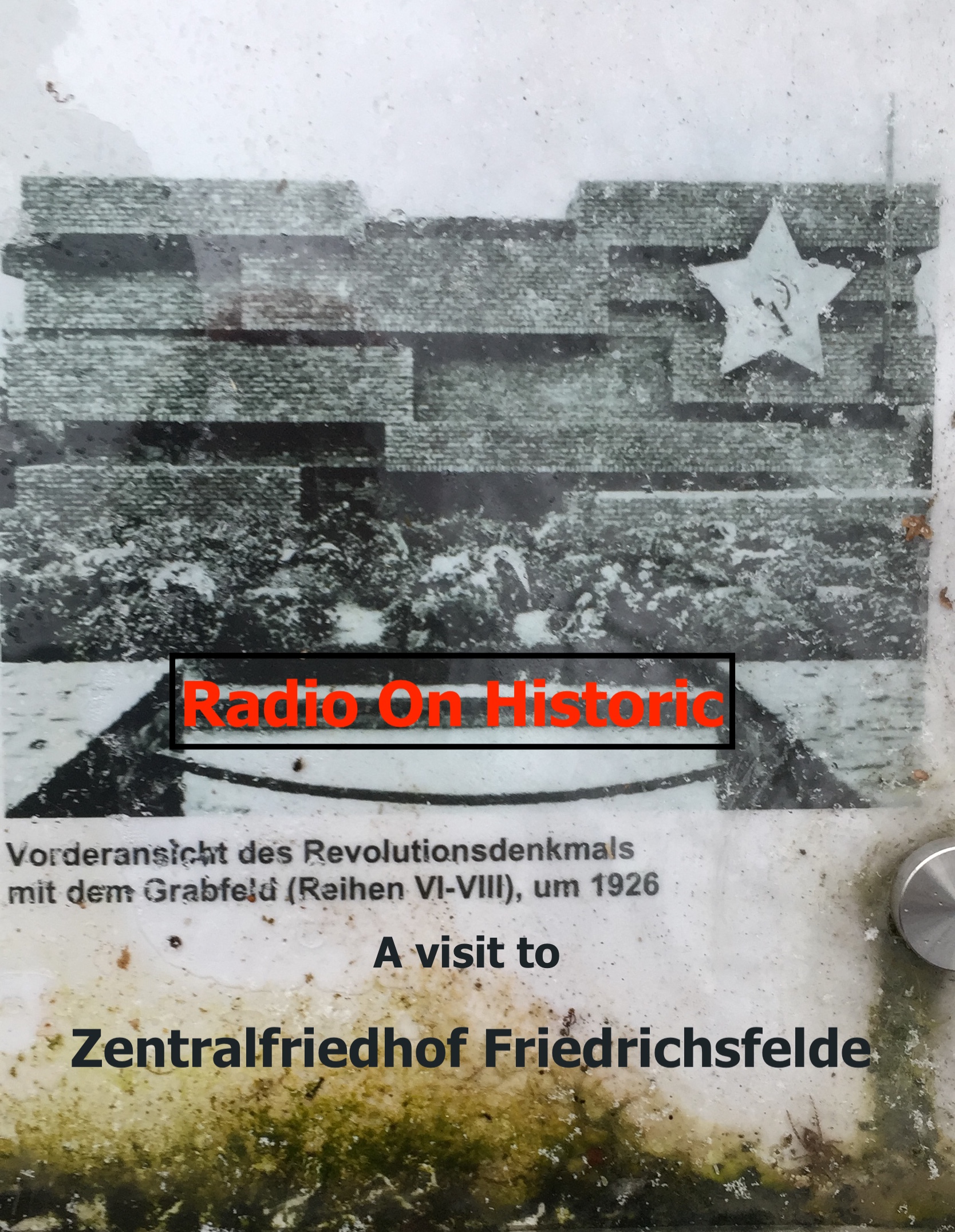 Radio On Historic – Zentralfriedhof Friedrichsfelde