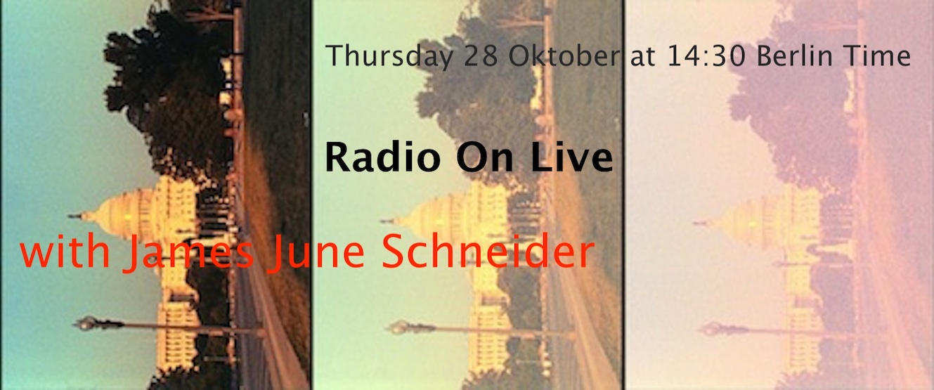 28 Oktober, 14:30 Berlin time – Radio On live with James June Schneider