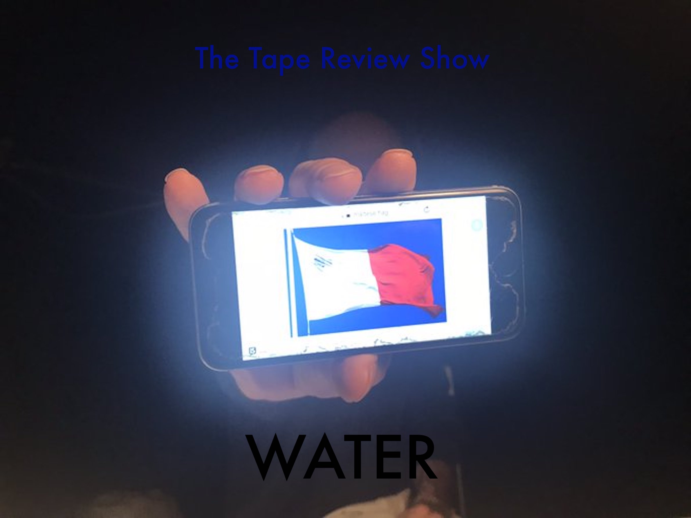 The Tape Review Show – Water